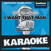 I Want That Man (Originally Performed by Deborah Harry) [Karaoke Version] artwork