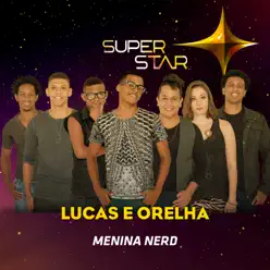 Menina Nerd (Superstar) - Single - Lucas e Orelha 