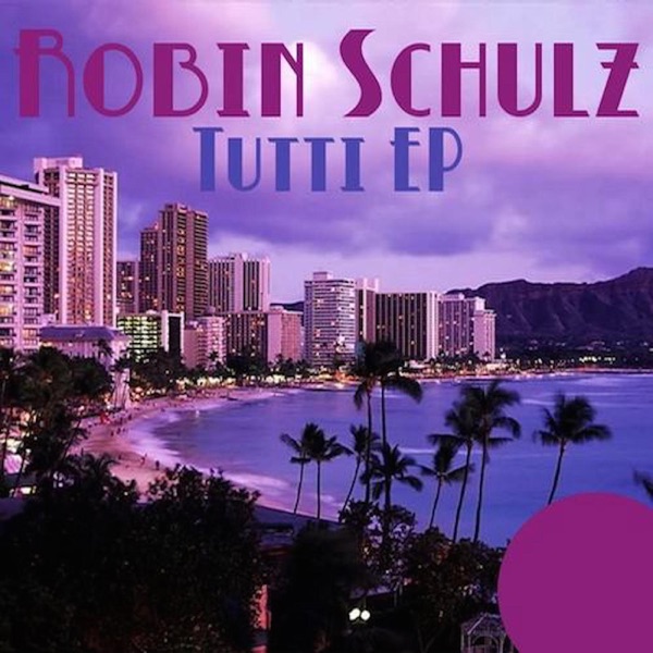 Tutti - EP - Robin Schulz