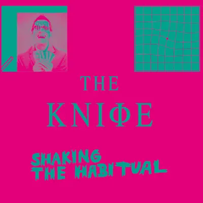 Shaking the Habitual (Deluxe Edition) - The Knife