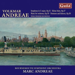 Andreae: Symphony in C Major, Notturno and Scherzo, Music for Orchestra, Kleine Suite Op. 27