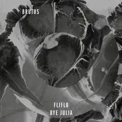 Fliflu / Bye Julia - Single by Brutus album reviews, ratings, credits