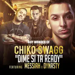 Dime Si Estas Ready (feat. Messiah & Dynasty) - Single - Chiko Swagg Dime Si Estas Ready (feat. Messiah & Dynasty) - Single - Chiko Swagg