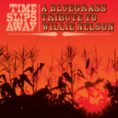 Time Slips Away: A Bluegrass Tribute to Willie Nelson - Pickin' On Series