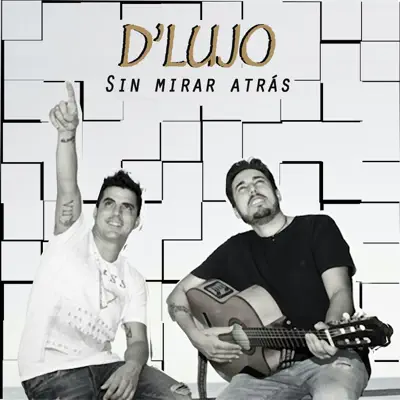 Sin Mirar Atrás - D'Lujo Sin Mirar Atrás - D'Lujo