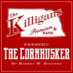 The Cornhusker (Come a Runnin Boys) - Single - The Killigans The Cornhusker (Come a Runnin Boys) - Single - The Killigans