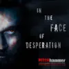 In the Face of Desperation album lyrics, reviews, download