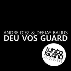 Deu Vos Guard - Single by Andre Diez & Deejay Balius album reviews, ratings, credits