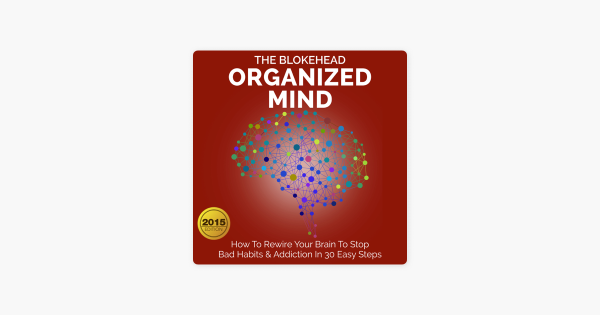 ‎Organized Mind: How to Rewire Your Brain to Stop Bad ...