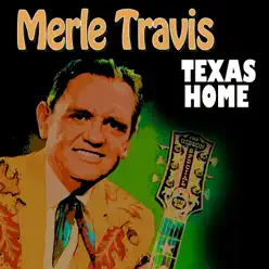 Texas Home (29 Hits and Rare Songs) - Merle Travis Texas Home (29 Hits and Rare Songs) - Merle Travis