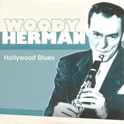 Hollywood Blues - Woody Herman