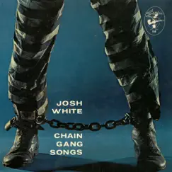 Chain Gang Songs by Josh White album reviews, ratings, credits