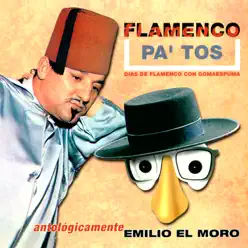 Flamenco Pa' Tos. Antológicamente Emilio el Moro - Emilio El Moro