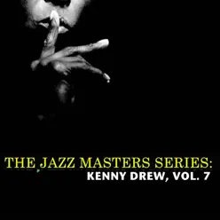 The Jazz Masters Series: Kenny Drew, Vol. 7 - Kenny Drew The Jazz Masters Series: Kenny Drew, Vol. 7 - Kenny Drew