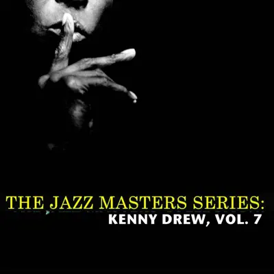 The Jazz Masters Series: Kenny Drew, Vol. 7 - Kenny Drew The Jazz Masters Series: Kenny Drew, Vol. 7 - Kenny Drew