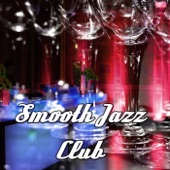 Smooth Jazz Club – Piano Session, Jazz Restaurant Music & Dinner Party, Cocktail Party Sexy Music, Romantic Dinner & Intimate Moments, Background Music, Piano Bar Music artwork