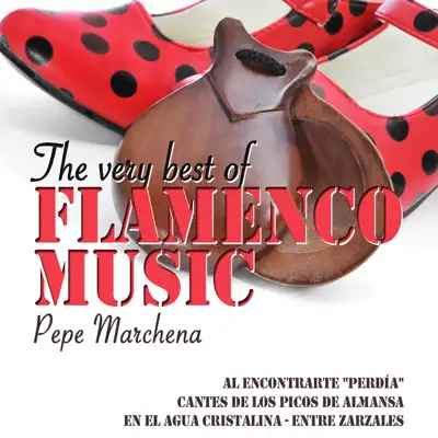 The Very Best of Flamenco Music: Pepe Marchena - Pepe Marchena