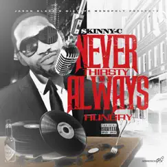 Never Thirsty, Always Hungry by Skinny-C album reviews, ratings, credits