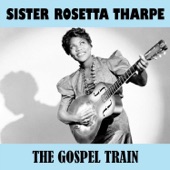 Sister Rosetta Tharpe - When They Ring the Golden Bells