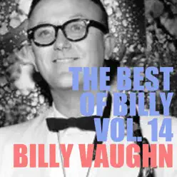The Best of Billy, Vol. 14 - Billy Vaughn The Best of Billy, Vol. 14 - Billy Vaughn