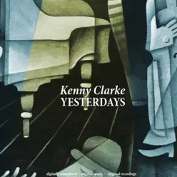 Yesterdays - Kenny Clarke Yesterdays - Kenny Clarke