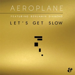 Aeroplane - Let’s Get Slow (feat. Benjamin Diamond)