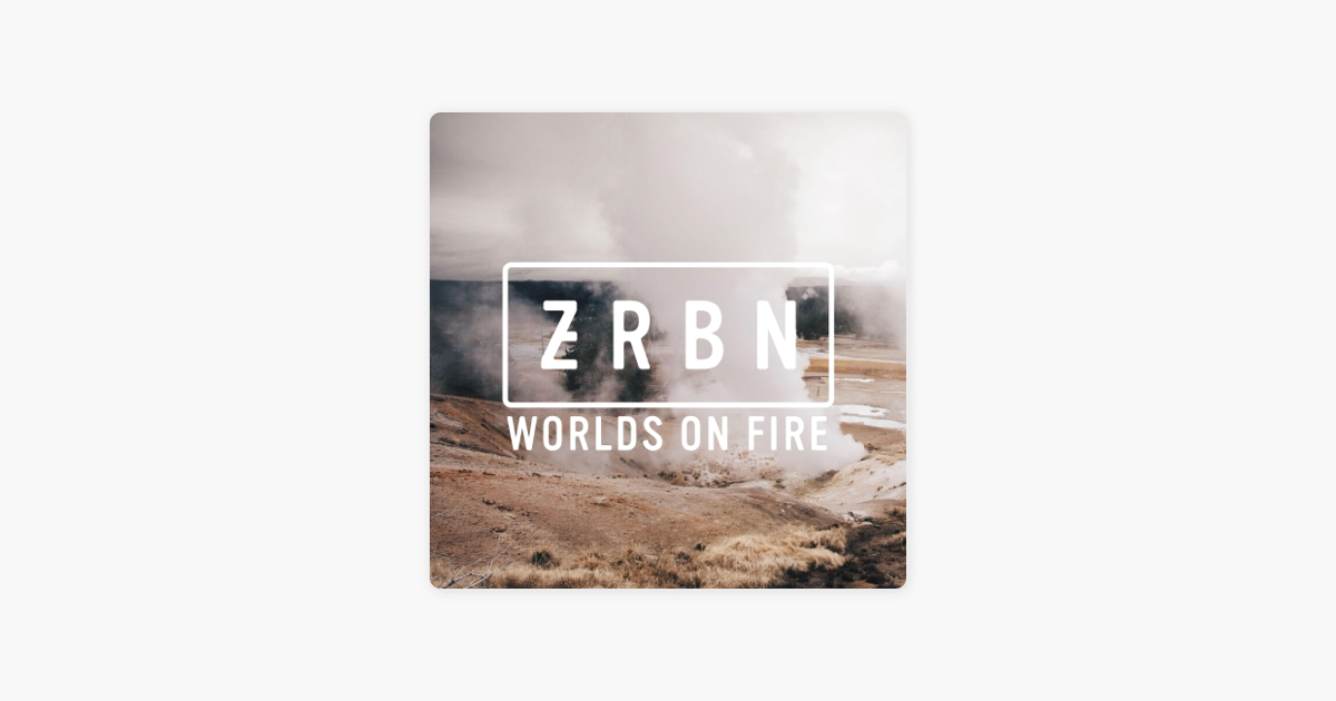 zerbin worlds on fire zerbin worlds on fire