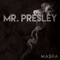 Mr. Presley - Masha lyrics