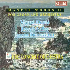 Dupré: Symphonie En Sol Mineur & Cortége Et Litanie - Gilles: Symphonie En Mi Majeur - Demessieux: Poème - BBC Concert Orchestra Dupré: Symphonie En Sol Mineur & Cortége Et Litanie - Gilles: Symphonie En Mi Majeur - Demessieux: Poème - BBC Concert Orchestra