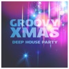 Groovy Xmas Deep House Party
