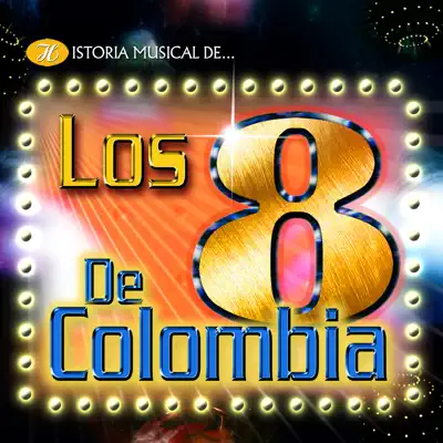 Historia Musical de los Ocho de Colombia - Los ocho de Colombia