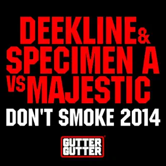 Don't Smoke 2014 (Deekline & Specimen a vs. Majestic) by Deekline, Specimen A & Majestic song reviws