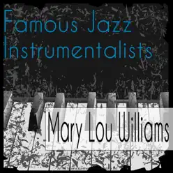 Famous Jazz Instrumentalists - Mary Lou Williams Famous Jazz Instrumentalists - Mary Lou Williams