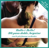 Ballo è bello! 30 paso doble, beguine (con le più famose Orchestre)