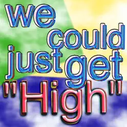 We Could Just Get High - Single - Bill Wurtz We Could Just Get High - Single - Bill Wurtz