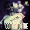 Stream & download Come to Me - Single