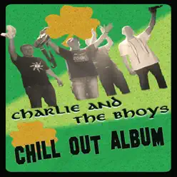 Chill Out Album - Charlie and The Bhoys