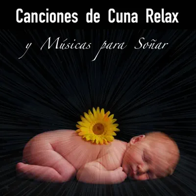 Canciones de Cuna Relax y Músicas para Soñar – 33 Canciones Infantiles de Niños para Dormir - Canciones de Cuna (Nanas)