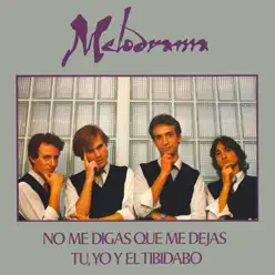 No Me Digas Que Me Dejas / Tu, Yo y el Tibidabo - Single - Melodrama