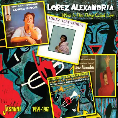 What Is This Thing Called Love, 1959 - 1961 - Lorez Alexandria What Is This Thing Called Love, 1959 - 1961 - Lorez Alexandria