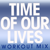 Time of Our Lives (Extended Workout Mix) - Power Music Workout