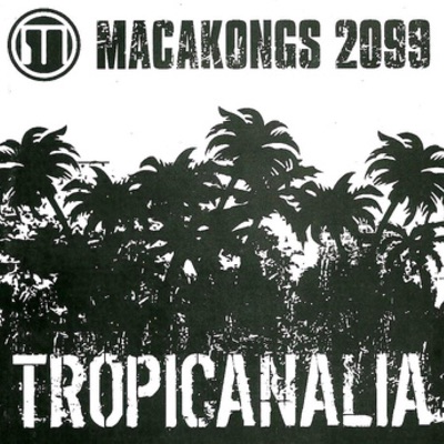 Tropicanalia - Macakongs 2099