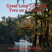 Great Loop Cruising: Two on a Trawler (Unabridged) - Katie Hamilton &amp; Gene Hamilton Cover Art