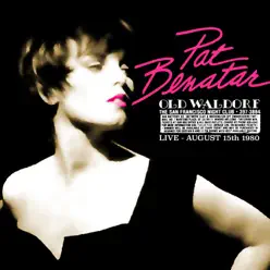 Live at the Old Waldorf, San Francisco. Aug 15th 1980 (Live FM Radio Concert In Superb Fidelity) - Pat Benatar