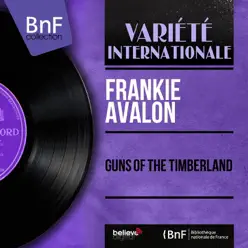 Guns of the Timberland (feat. Pete de Angelis) [Mono Version] - EP - Frankie Avalon