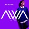 No Better (feat. Pieter T) - Awa lyrics