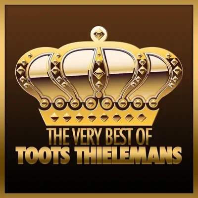 The Very Best of Toots Thielemans - Toots Thielemans The Very Best of Toots Thielemans - Toots Thielemans