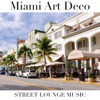 Miami Art Deco (Street Lounge Music)