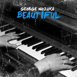 Beautiful - George Nozuka Beautiful - George Nozuka