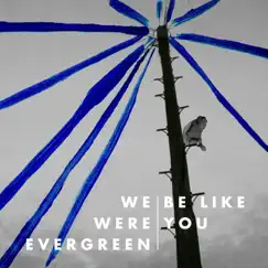 Be Like You - Single by We Were Evergreen album reviews, ratings, credits